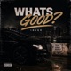 Whats Good Single