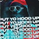 PUT YO HOOD UP Single