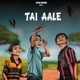 Tai Aale Single