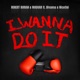 I Wanna Do It Radio Mix feat Bivanna Nicotini Single