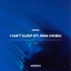 I Can t Sleep feat Nina Chuba Single