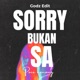 Sorry Bukan Sa Godz Edit Single