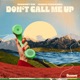 Don t Call Me Up Single