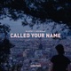Called Your Name Single
