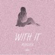 With It feat Wantigga Single