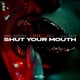 Shut Your Mouth feat PAIN Single