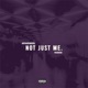 Not Just Me feat Phvrvoh Single