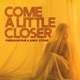 Come a Little Closer Single