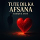 Tute Dil Ka Afsana feat Sadique Sarwar Meraj Remix Single