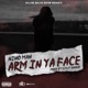 Arm in Ya Face Single