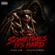 Sometimes It s Hard feat Killin Lyrics Single