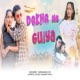 Dekhe Me Guiya Single