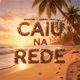 Caiu na Rede Single
