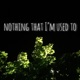 Nothing That I m Used To feat Spiritless Single