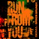 Run From You Single