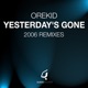 Yesterday s Gone 2006 Remixes