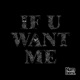 If U Want Me Single