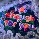 Not Enough For You Single