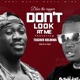 DONT LOOK AT ME feat Teacher Koloqua Single