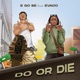 Do or Die feat Evado Single