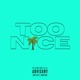 Too Nice Single