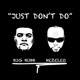 Just Don t Do feat Big Bubb Single