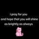 i pray for you and hope will you shine as brightly as always Single