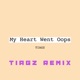 My Heart Went Oops Tiagz Remix Single