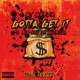 Gotta Get It feat GT Garza Big Chu Da Guerilla Single
