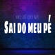 Sai do Meu Pe Single