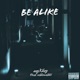 Be Alike Single