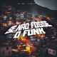 Se Não Fosse o Funk Single