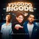 Vulgo do Bigode Single