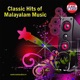 Classic Hits of Malayalam Music Original Motion Picture Soundtrack