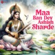 Maa Ban Dev Ashish Sharde Single