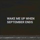 Wake Me Up When September Ends Single
