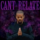 Can t Relate feat Sunnie Dizzle Single