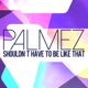 Shouldn t Have to Be Like That EP