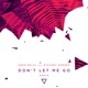 Don t Let Me Go feat Michael Zhonga Single