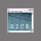 Sick Single