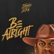 Be Alright 15 Edition Single