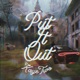 Put It Out Single