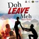 Doh Leave Meh Single