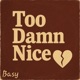 Too Damn Nice Single