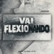 VAI FLEXIONANDO Single