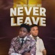 NEVER LEAVE feat Double Pro Single