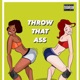 Throw That Ass Single