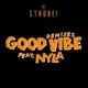 Good Vibe feat Nyla Remixes