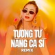 Tương Tư Nàng Ca Sĩ Remix Single