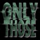 ONLY THOSE feat AllPoints Oscify Single